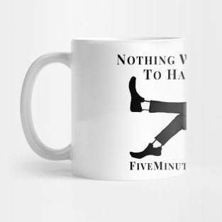 Nothing weird is going to happen Mug